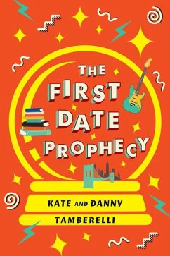 The First Date Prophecy - Tamberelli, Kate; Tamberelli, Danny