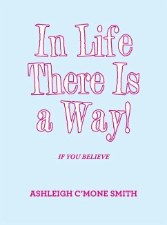 In Life There Is a Way! - Smith, Ashleigh C'Mone