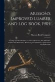 Musson's Improved Lumber and Log Book, 1905 [microform]: for Ship and Boat Builders, Lumber Merchants, Saw-mill Men, Farmers and Mechanics: Based on J