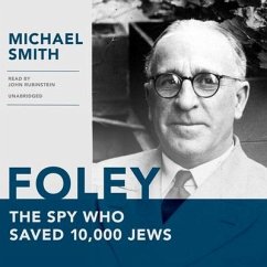 Foley: The Spy Who Saved 10,000 Jews - Smith, Michael