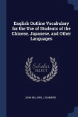 English Outline Vocabulary for the Use of Students of the Chinese, Japanese, and Other Languages
