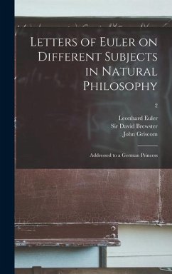 Letters of Euler on Different Subjects in Natural Philosophy - Euler, Leonhard; Griscom, John