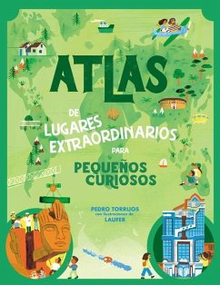Atlas de Lugares Extraordinarios Para Pequeños Curiosos / Atlas of Extraordinary Places to Discover the World - Torrijos León, Pedro