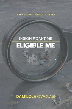 Insignificant Me, Eligible Me - Owolabi, Damilola