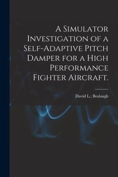 A Simulator Investigation of a Self-adaptive Pitch Damper for a High Performance Fighter Aircraft.