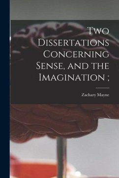 Two Dissertations Concerning Sense, and the Imagination; - Mayne, Zachary