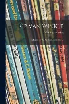 Rip Van Winkle; a Legend of the Kaatskill Mountains ... - Irving, Washington