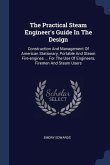 The Practical Steam Engineer's Guide In The Design