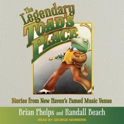 The Legendary Toad's Place: Stories from New Haven's Famed Music Venue - Phelps, Brian; Beach, Randall