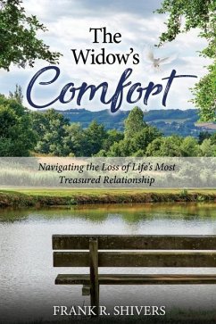 The Widows Comfort: Navigating The Loss Of Life's Most Treasured Relationship: Navigating The Loss Of Life's Most Treasured Relationship - Shivers, Frank Ray