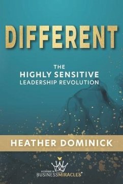Different: The Highly Sensitive Leadership Revolution - Dominick-Kosmicki, Heather