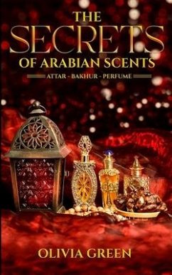 The Secrets of Arabian Scents - Green, Olivia