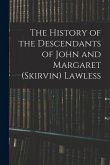 The History of the Descendants of John and Margaret (Skirvin) Lawless