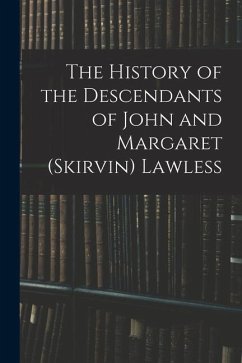 The History of the Descendants of John and Margaret (Skirvin) Lawless - Anonymous