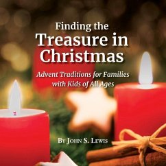 Finding the Treasure in Christmas: Advent Traditions for Families with Kids of All Ages - Lewis, John S.