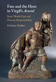 Fate and the Hero in Virgil's Aeneid - Zanker, Graham (University of Canterbury, Christchurch, New Zealand)