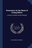 Economics As the Basis of Living Ethics: A Study in Scientific Social Philosophy