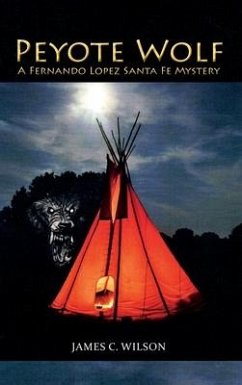 Peyote Wolf: A Fernando Lopez Santa Fe Mystery - Wilson, James C.