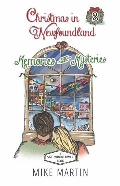 Christmas in Newfoundland - Memories and Mysteries: A Sgt. Windflower Holiday Mystery - Martin, Mike