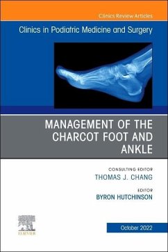 Management of the Charcot Foot and Ankle, an Issue of Clinics in Podiatric Medicine and Surgery