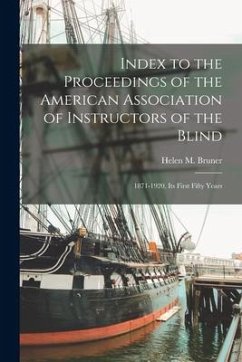 Index to the Proceedings of the American Association of Instructors of the Blind: 1871-1920, Its First Fifty Years