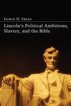 Lincoln's Political Ambitions, Slavery, and the Bible - Freed, Edwin D.