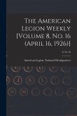 The American Legion Weekly [Volume 8, No. 16 (April 16, 1926)]; 8, no 16