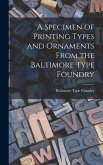 A Specimen of Printing Types and Ornaments From the Baltimore Type Foundry