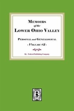 Memoirs of the Lower Ohio Valley, Personal and Genealogical. Volume #2 - Company, Federal Publishing