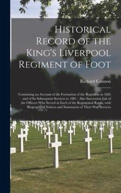 Historical Record of the King's Liverpool Regiment of Foot [microform] - Cannon, Richard