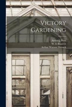 Victory Gardening - Pratt, Arthur J.; Dimock, Arthur Watson