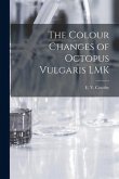 The Colour Changes of Octopus Vulgaris LMK [microform]