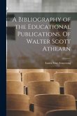 A Bibliography of the Educational Publications. Of Walter Scott Athearn