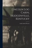 Lincoln Log Cabin, Hodgenville, Kentucky