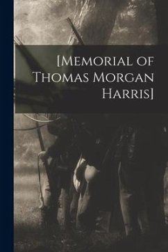 [Memorial of Thomas Morgan Harris] [microform] - Anonymous