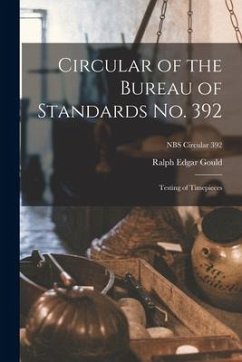 Circular of the Bureau of Standards No. 392: Testing of Timepieces; NBS Circular 392 - Gould, Ralph Edgar