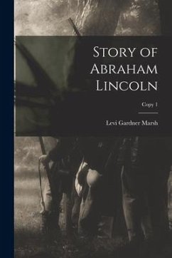 Story of Abraham Lincoln; copy 1 - Marsh, Levi Gardner
