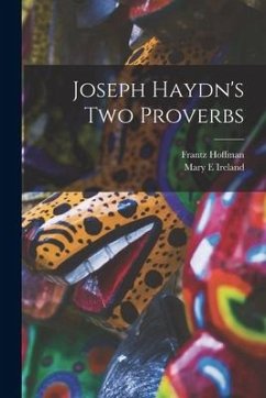 Joseph Haydn's Two Proverbs - Hoffman, Frantz; Ireland, Mary E.