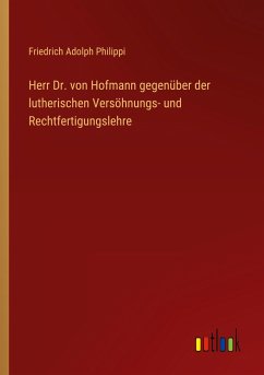 Herr Dr. von Hofmann gegenüber der lutherischen Versöhnungs- und Rechtfertigungslehre