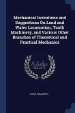 Mechanical Inventions and Suggestions On Land and Water Locomotion, Tooth Machinery, and Various Other Branches of Theoretical and Practical Mechanics