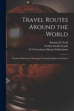 Travel Routes Around the World: Traveler's Directory to Passenger-carrying Freighters and Liners