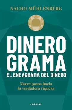 Dinerograma: Nueve Pasos Hacia La Verdadera Riqueza / Moneygram. the Enneagram of Money - Mühlenberg, Nacho