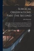 Surgical Observations, Part the Second: Containing an Account of the Disorders of the Health in General, and of the Digestive Organs in Particular, Wh