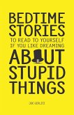 Bedtime Stories To Read To Yourself If You Like Dreaming About Stupid Things
