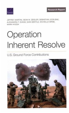 Operation Inherent Resolve - Martini, Jeffrey; Zeigler, Sean M; Joon Bae, Sebastian; Evans, Alexandra T; Gentile, Gian; Grisé, Michelle; Hvizda, Mark