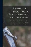 Fishing and Shooting in Newfoundland and Labrador [microform]: Their Attractions for Tourists and Sportsmen
