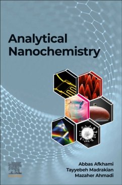 Analytical Nanochemistry - Afkhami, Abbas (Full Professor, Bu-Ali Sina University, Hamedan, Isl; Madrakian, Tayyebeh (Full Professor, Bu-Ali Sina University, Hamedan; Ahmadi, Mazaher (Assistant Professor, Bu-Ali Sina University, Hameda