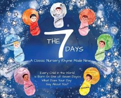 The 7 Days: A Classic Nursery Rhyme Made New - Burns, Deborah