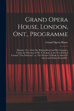 Cover Grand Opera House, London, Ont., Programme [microform]: Monday, Oct. 22nd, Mr. Roland Reed and His Company, Under the Direction of Mr. E. B. Jack, in