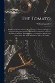 The Tomato: With Cultural Directions for Maintaining a Continuous Supply of Fruit, Including Also Special Instructions for Amateur